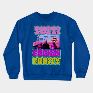 Tutti F**kin Fruity! Crewneck Sweatshirt